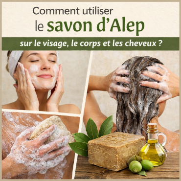 Comment utiliser le savon d’Alep sur le visage, le corps et les cheveux ?